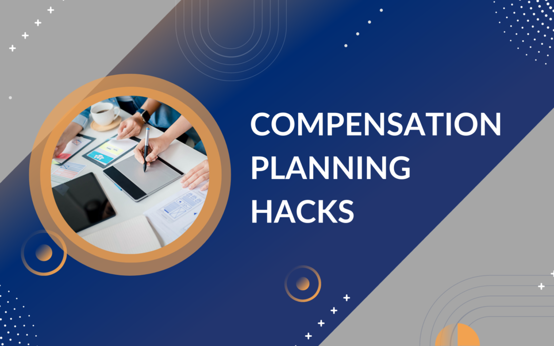 Compensation Planning Hacks