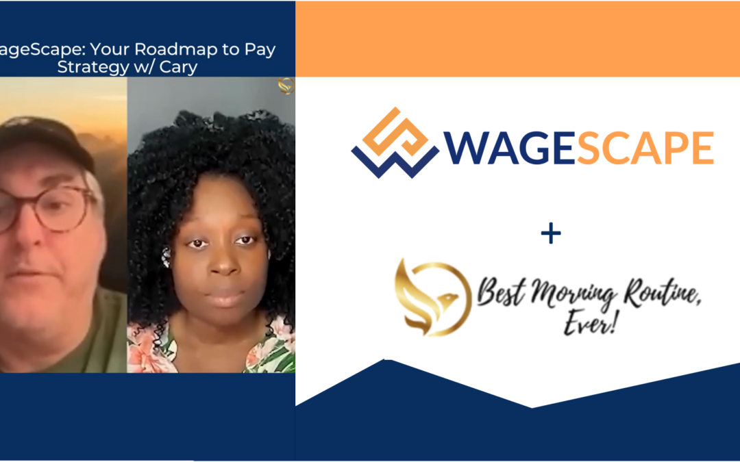 Featured: WageScape, Your Roadmap to Pay Strategy on the ‘Best Morning Routine, Ever!’ Podcast