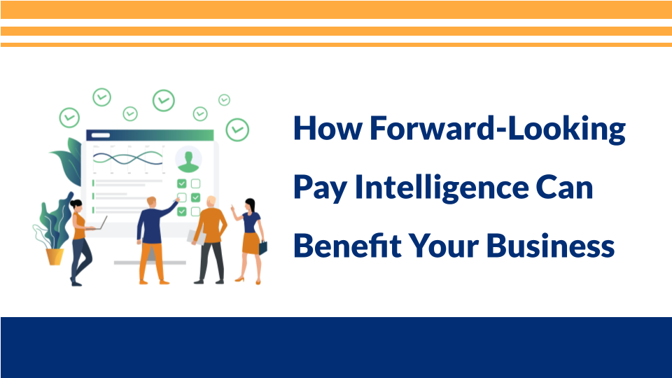 How Forward-Looking Pay Intelligence Can Benefit Your Business